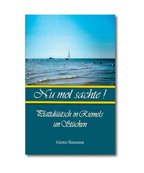 Nu mol sachte!: Plattdüütsch in Riemels un Stücken