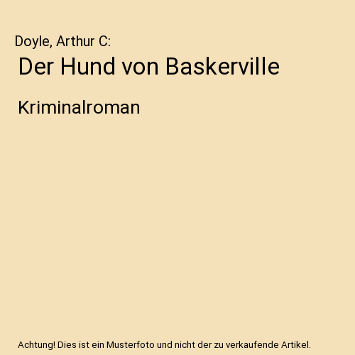 Der Hund von Baskerville: Kriminalroman