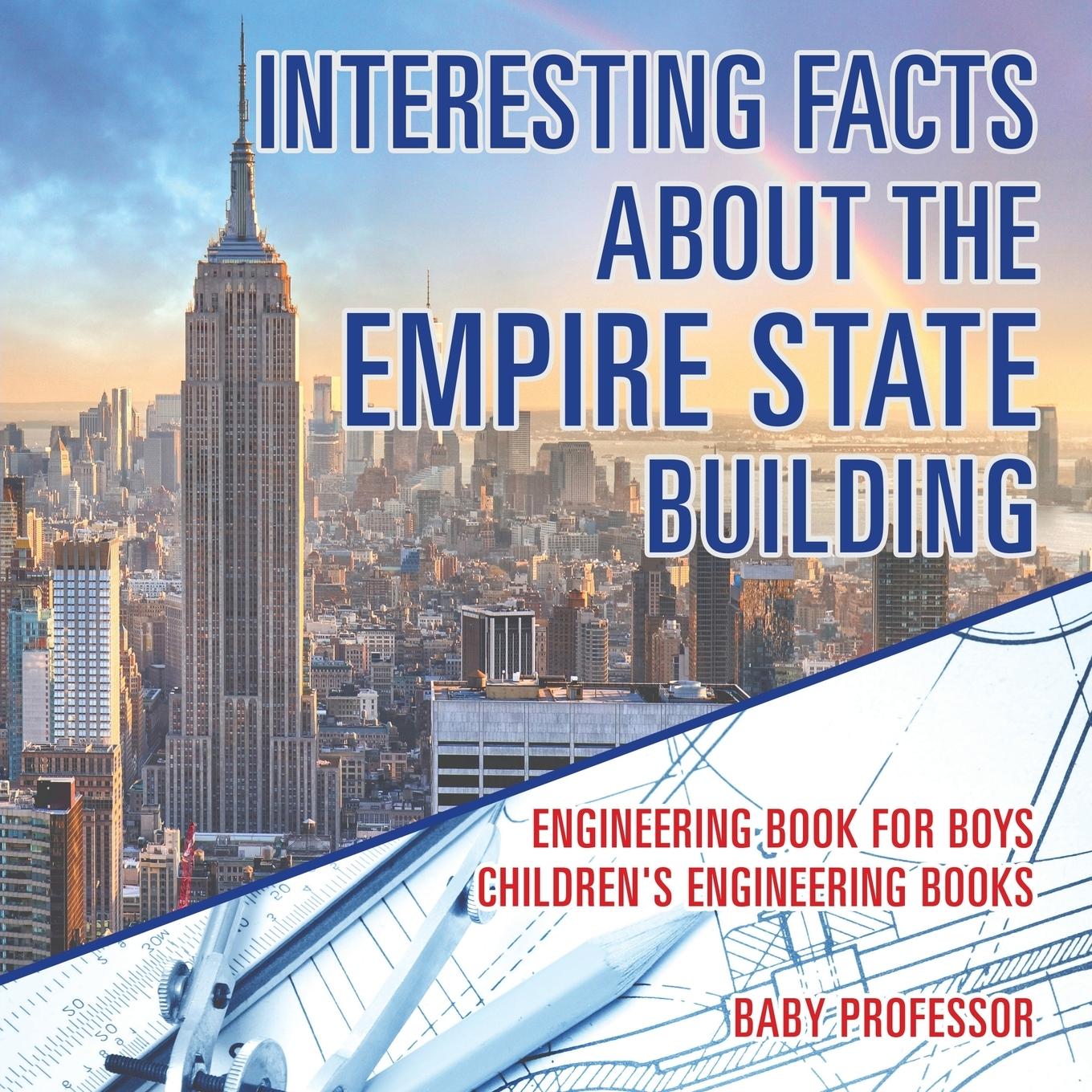 Interesting Facts about the Empire State Building - Engineering Book for Boys | Children's Engineering Books