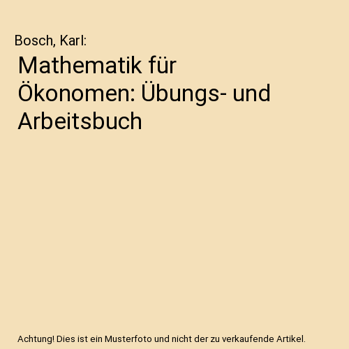 Mathematik für Ökonomen: Übungs- und Arbeitsbuch