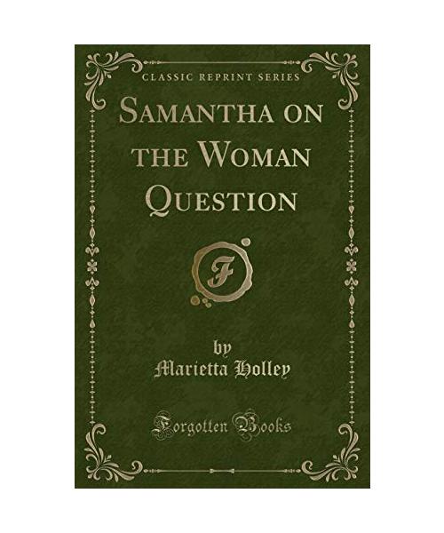Samantha on the Woman Question (Classic Reprint)