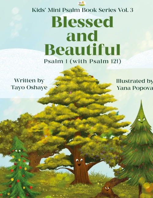 Blessed and Beautiful: Psalm 1 (with Psalm 121) (Kids' Mini Psalm Book, Band 3)