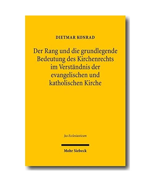 Der Rang und die grundlegende Bedeutung des Kirchenrechts im Verständnis der evangelischen und katholischen Kirche