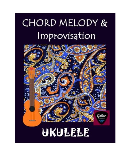 Ukulele - Chord Melody und Improvisation: Ukulele Fingerstyle 2 (Ukulele-Lehrbücher für Fortgeschrittene)