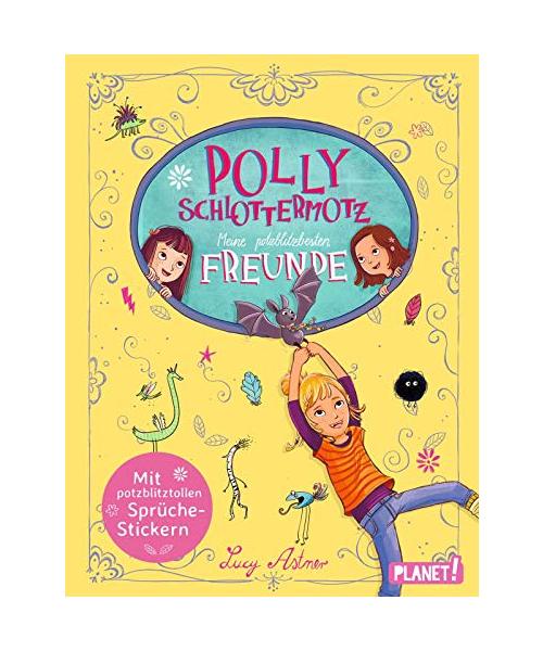 Polly Schlottermotz: Meine potzblitzbesten Freunde