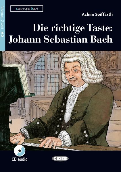 Die richtige Taste: Johann Sebastian Bach. Buch und Audio-CD