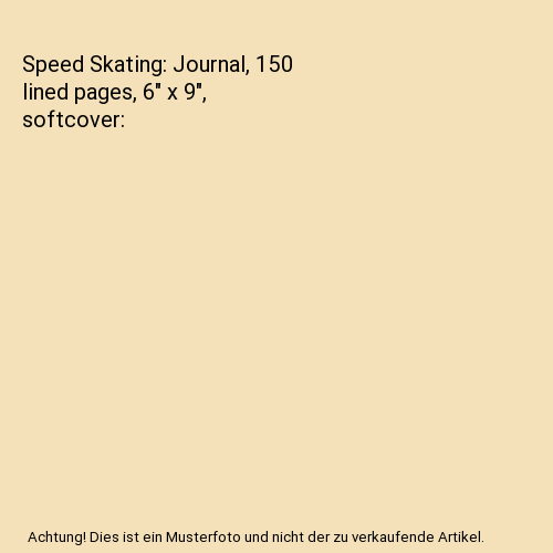 Speed Skating: Journal, 150 lined pages, 6" x 9", softcover